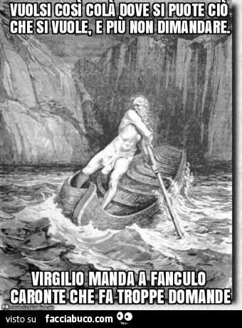 9690467007-vuolsi-cosi-cola-dove-si-puote-cio-che-si-vuole-e-piu-non-dimandare-virgilio-manda_a